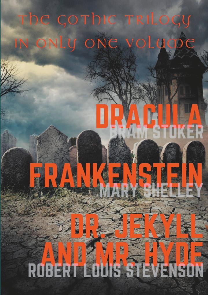 Dracula Frankenstein Dr. Jekyll and Mr. Hyde