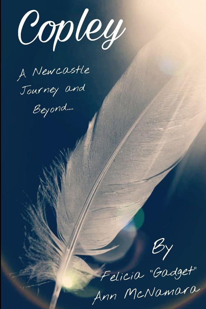 'COPLEY' A Newcastle Journey and Beyond....