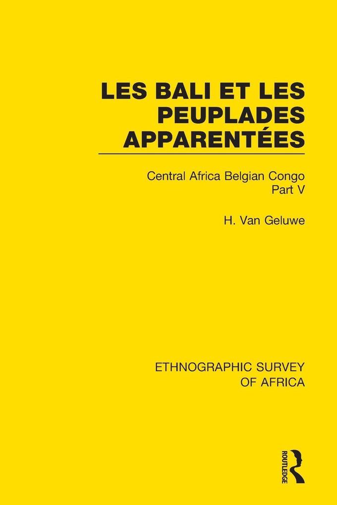 Les Bali et les Peuplades Apparentées (Ndaka-Mbo-Beke-Lika-Budu-Nyari)