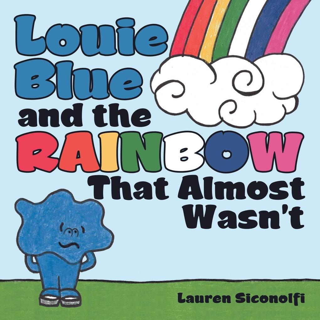 Louie Blue and the Rainbow That Almost Wasn‘t