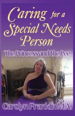The Princess And The Pee: Caring For A Special Needs Person
