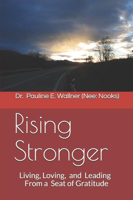 Rising Stronger: Living Loving and Leading From a Seat of Gratitude