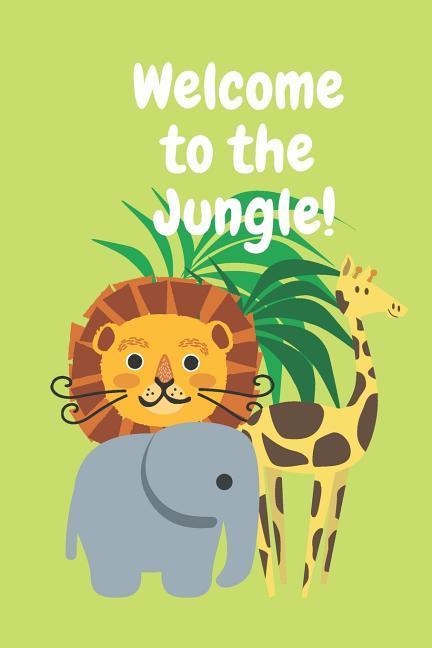 Welcome to the Jungle: Funny Safari Baby Shower Guest Sign in Book with an Elephant. Lion and Giraffe Cover