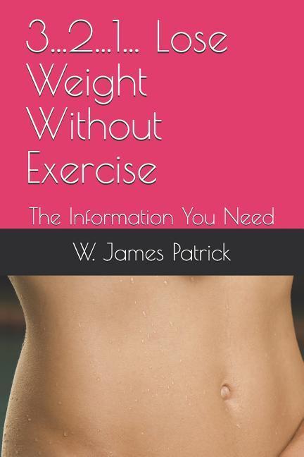 3...2...1... Lose Weight Without Exercise: The Information You Need