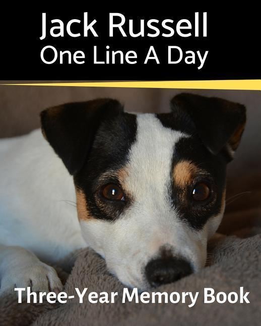 Jack Russell - One Line a Day: A Three-Year Memory Book to Track Your Dog‘s Growth