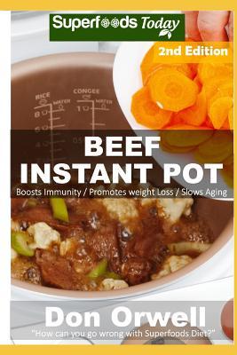 Beef Instant Pot: 30 Beef Instant Pot Recipes full of Antioxidants and Phytochemicals