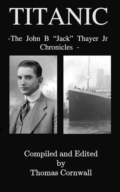 Titanic: The John B. Jack Thayer Chronicles