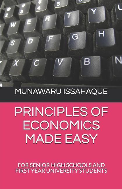 Principles of Economics Made Easy: For Senior High Schools and First Year University Students