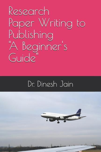 Research Paper Writing to Publishing A Beginners Guide: कैसे रिसर्च पेप&