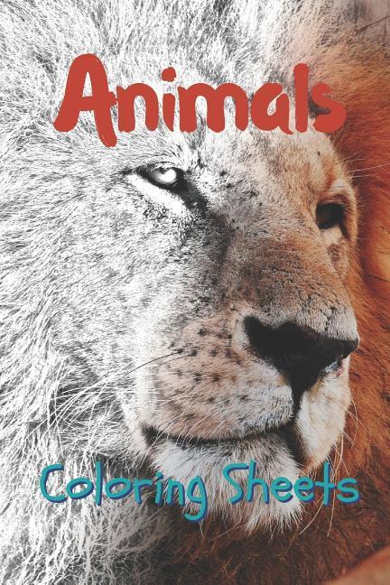Animals Coloring Sheets: 30 Animals Drawings Coloring Sheets Adults Relaxation Coloring Book for Kids for Girls Volume 15