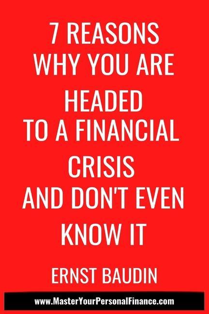 7 Reasons Why You Are Headed To a Financial Crisis And Don‘t Even Know It