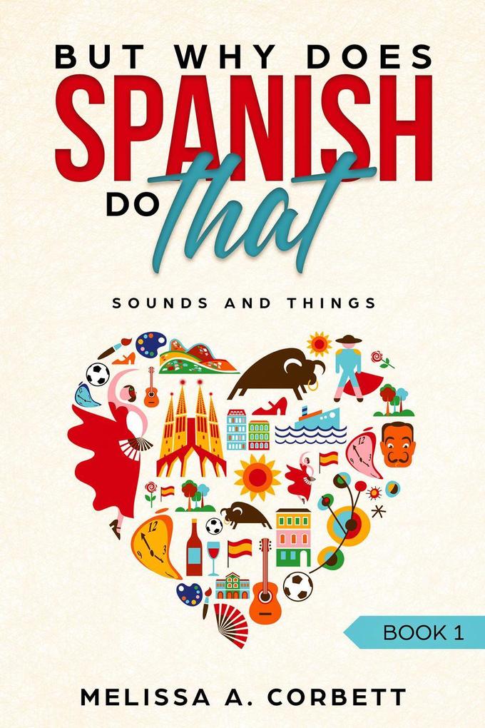 Sounds and Things (Why Does Spanish Do That? #1)