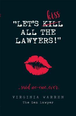 Let‘s Kiss All The Lawyers...Said No One Ever!