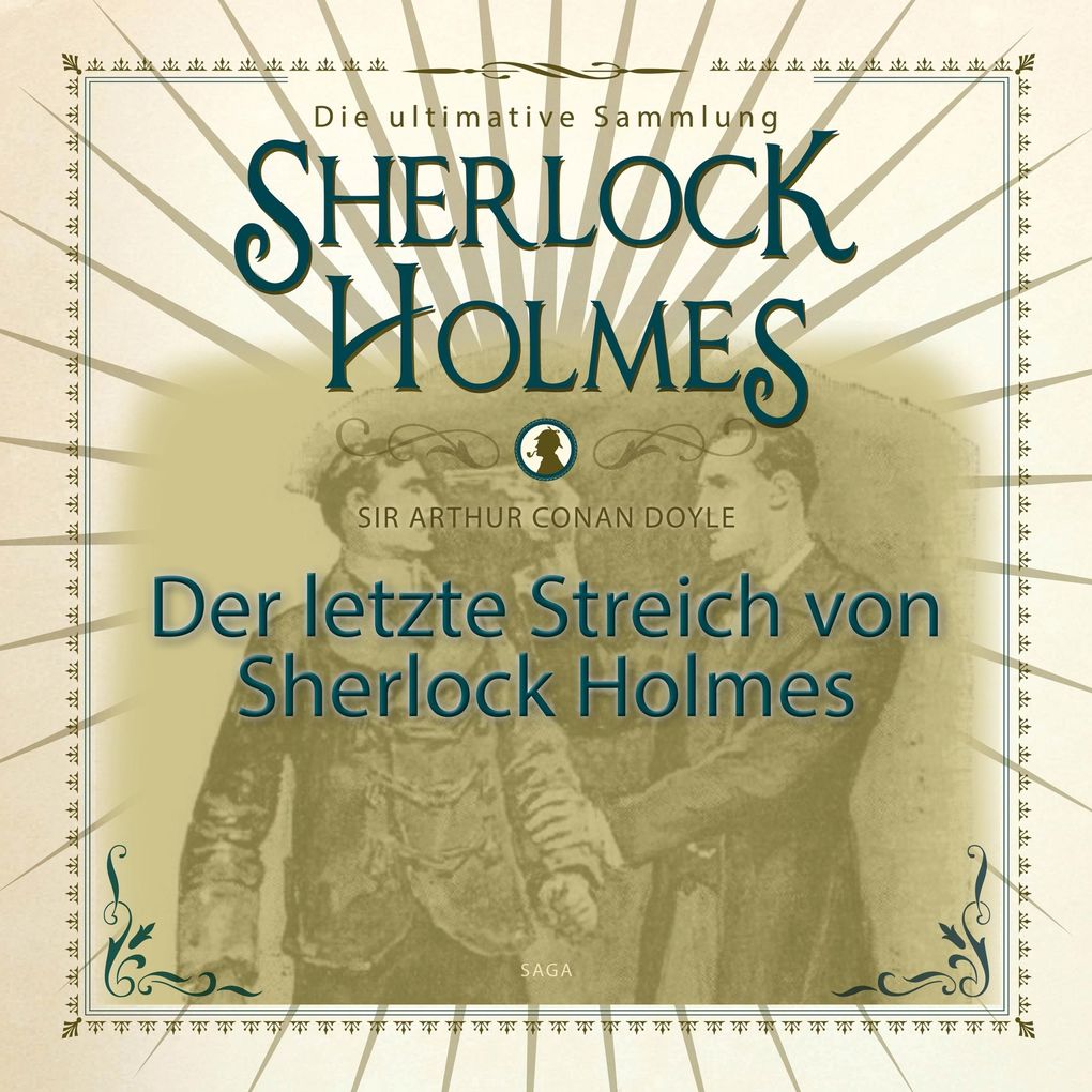 Sherlock Holmes Die ultimative Sammlung Der letzte Streich (Ungekürzt)