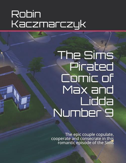 The Sims Pirated Comic of Max and Lidda Number 9: The epic couple copulate cooperate and consecrate in this romantic episode of the Sims