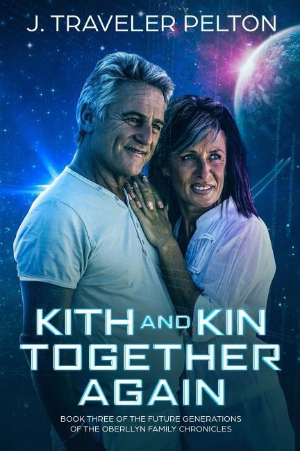 Kith and Kin Together Again: Book three of the Future Generations of the Oberllyn Family Chronicles