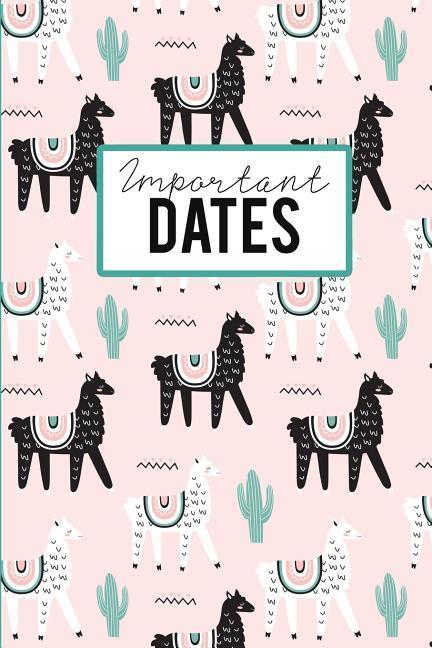 Important Dates: Birthday Anniversary and Event Reminder Book Cute Llama Cover