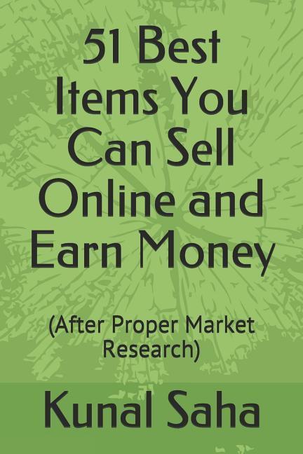 51 Best Items You Can Sell Online and Earn Money: (after Proper Market Research)