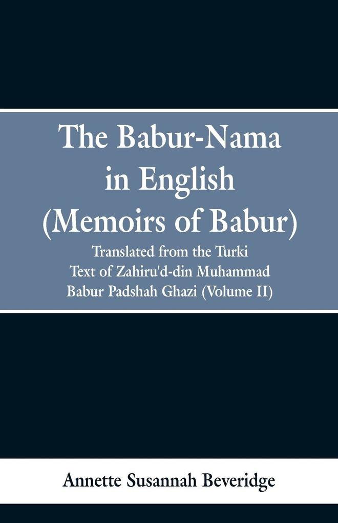 The Babur-nama in English (Memoirs of Babur)