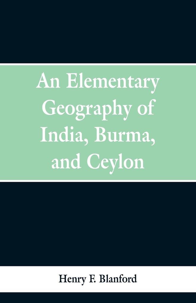 An Elementary Geography of India Burma and Ceylon