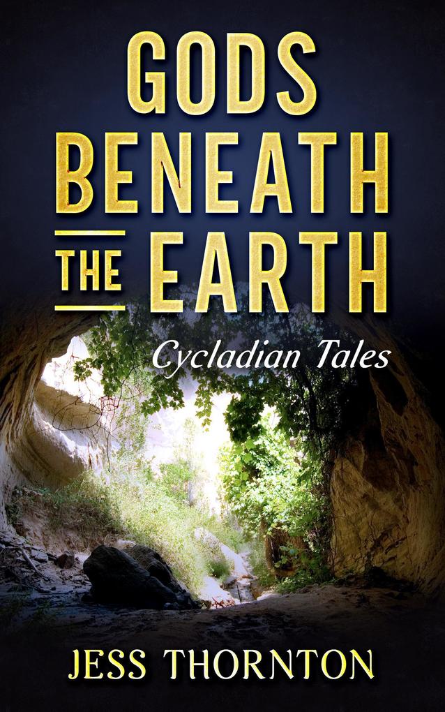 Gods Beneath the Earth (Cycladian Tales #1)