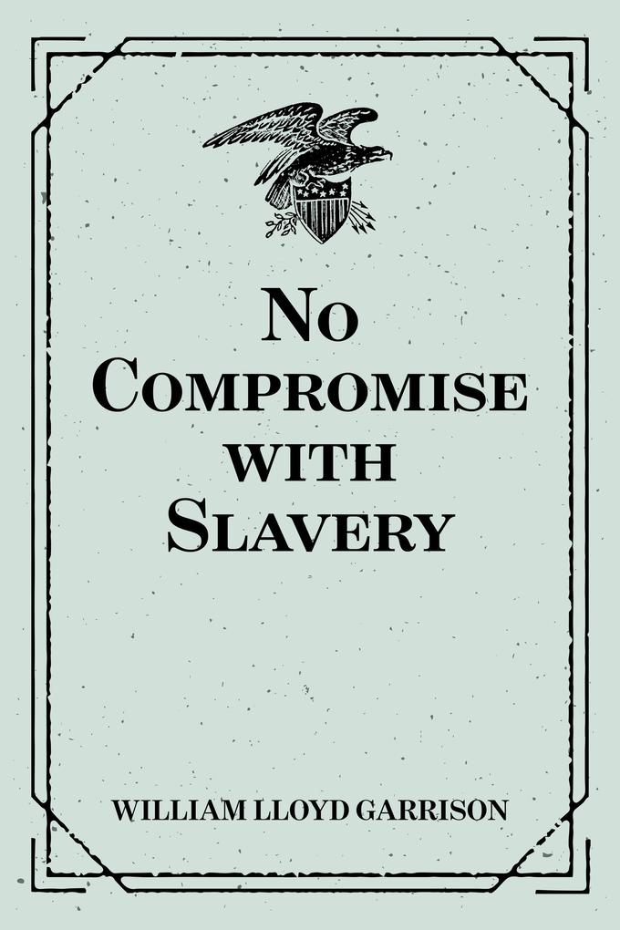 No Compromise with Slavery