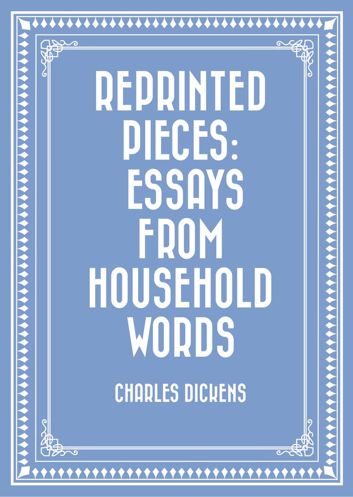 Reprinted Pieces: Essays from Household Words