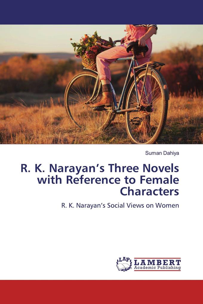 R. K. Narayan's Three Novels with Reference to Female Characters