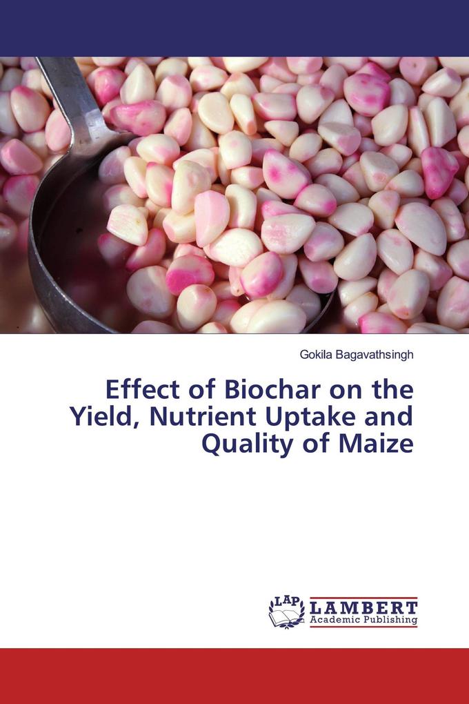 Effect of Biochar on the Yield Nutrient Uptake and Quality of Maize