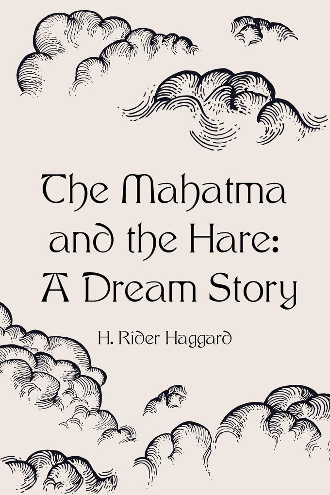 The Mahatma and the Hare: A Dream Story - H. Rider Haggard