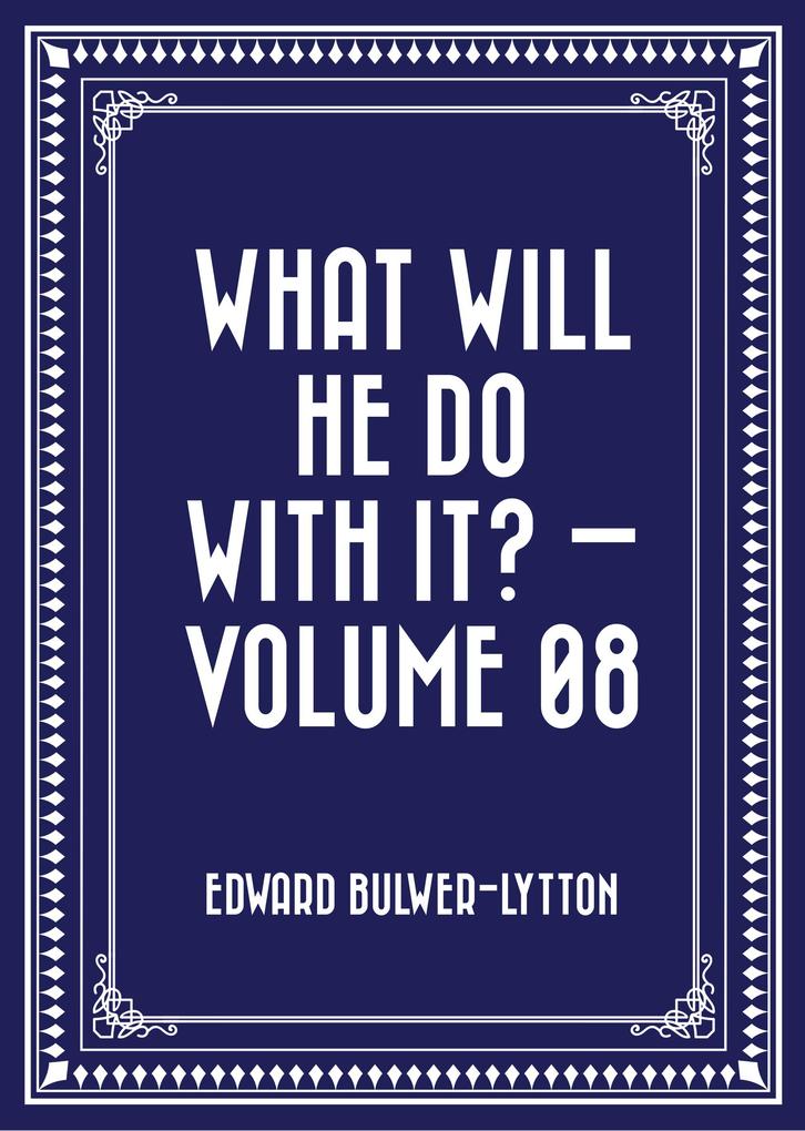 What Will He Do with It? - Volume 08