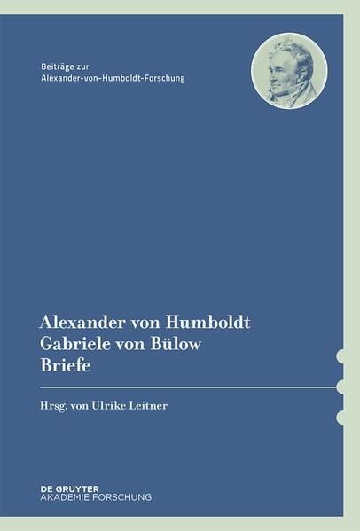 Alexander von Humboldt / Gabriele von Bülow Briefe