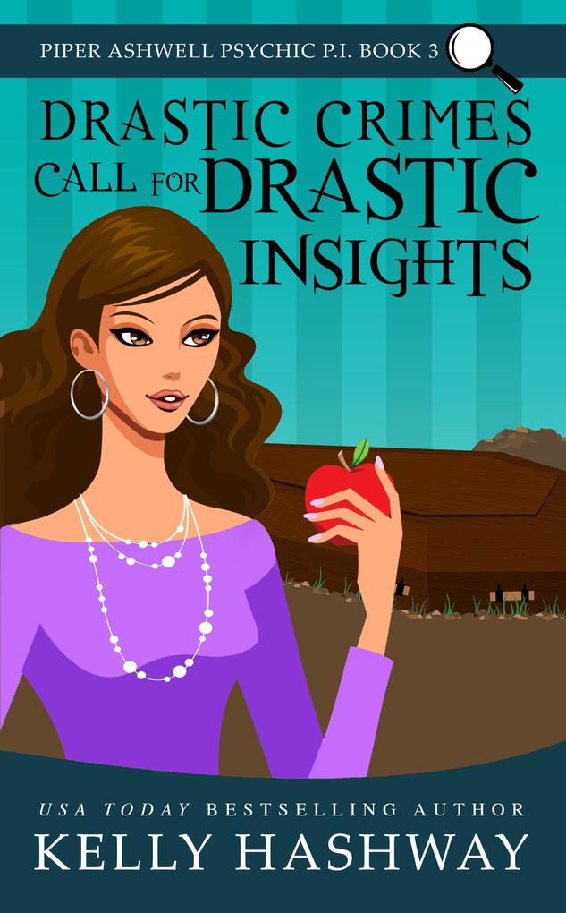 Drastic Crimes Call for Drastic Insights (Piper Ashwell Psychic P.I. Book 3)