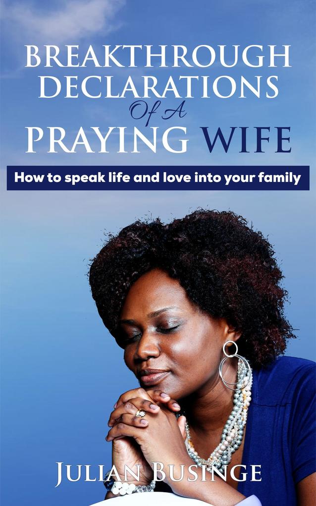 Breakthrough Declarations Of A Praying Wife