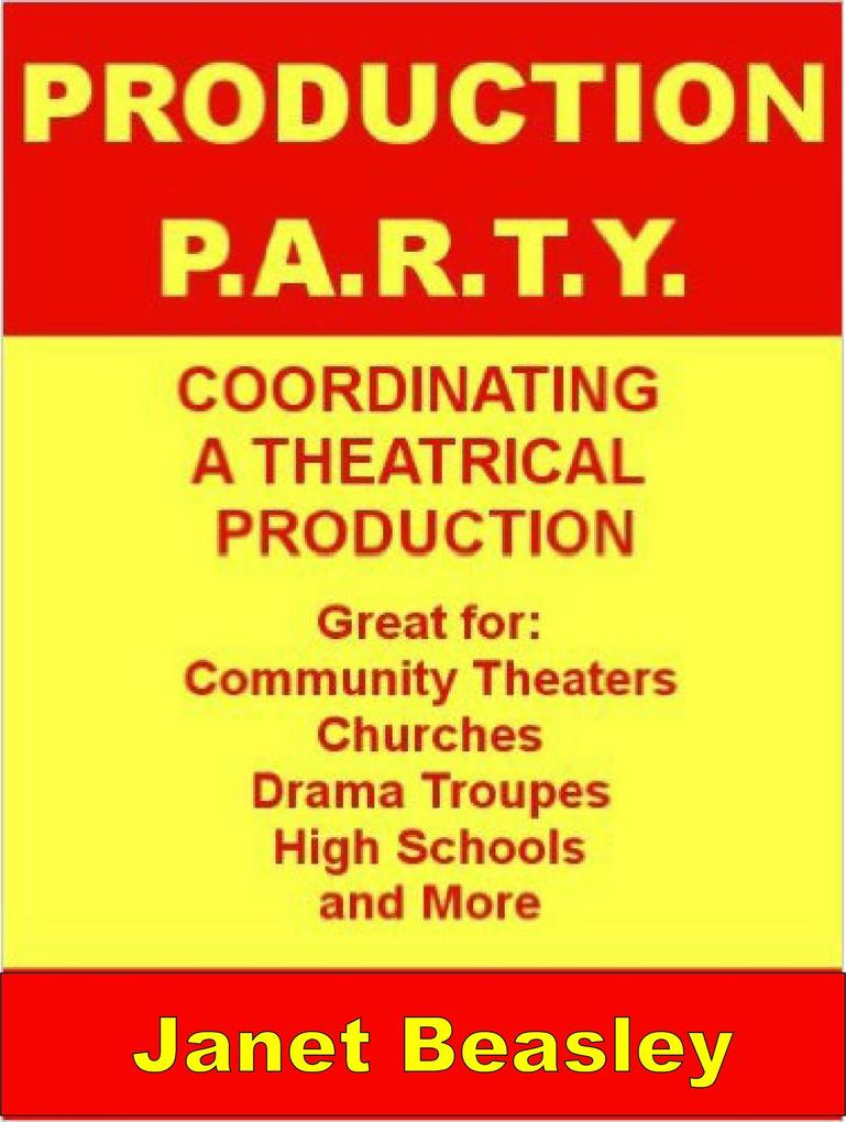 Production P.A.R.T.Y. Coordinating a Theatrical Production (Various Non-Fiction Topics #2)