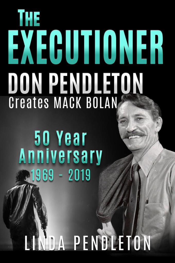 The Executioner Don Pendleton Creates Mack Bolan 50 Year Anniversary