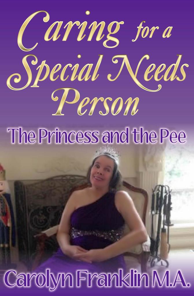 The Princess And The Pee: Caring For A Special Needs Person