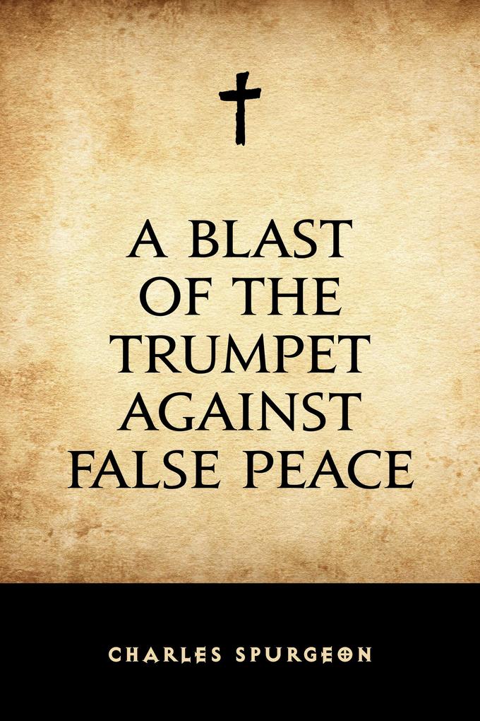 A Blast of the Trumpet Against False Peace