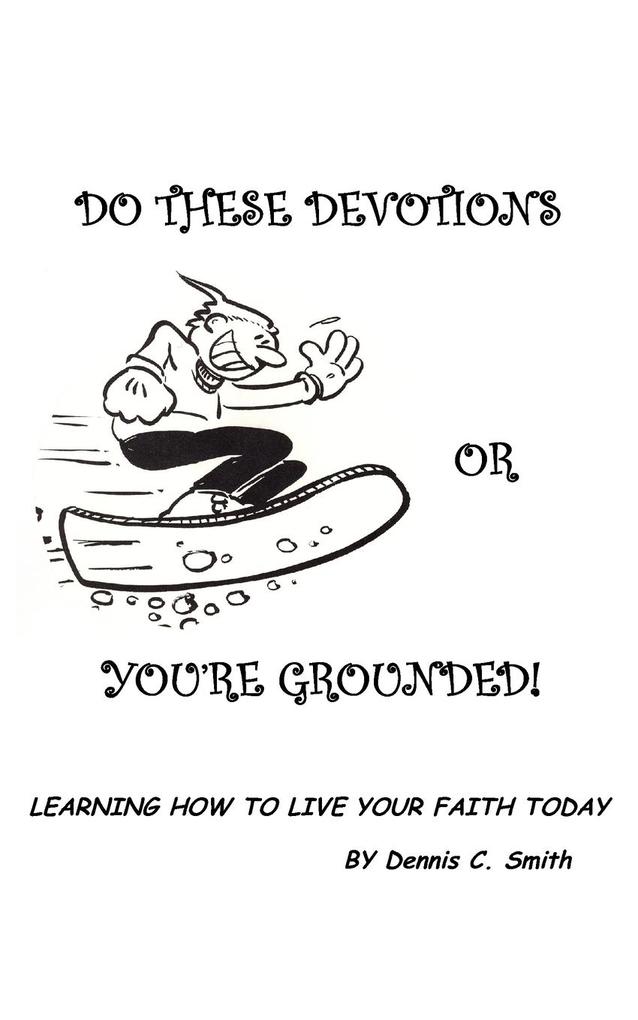 Do These Devotions or You‘re Grounded