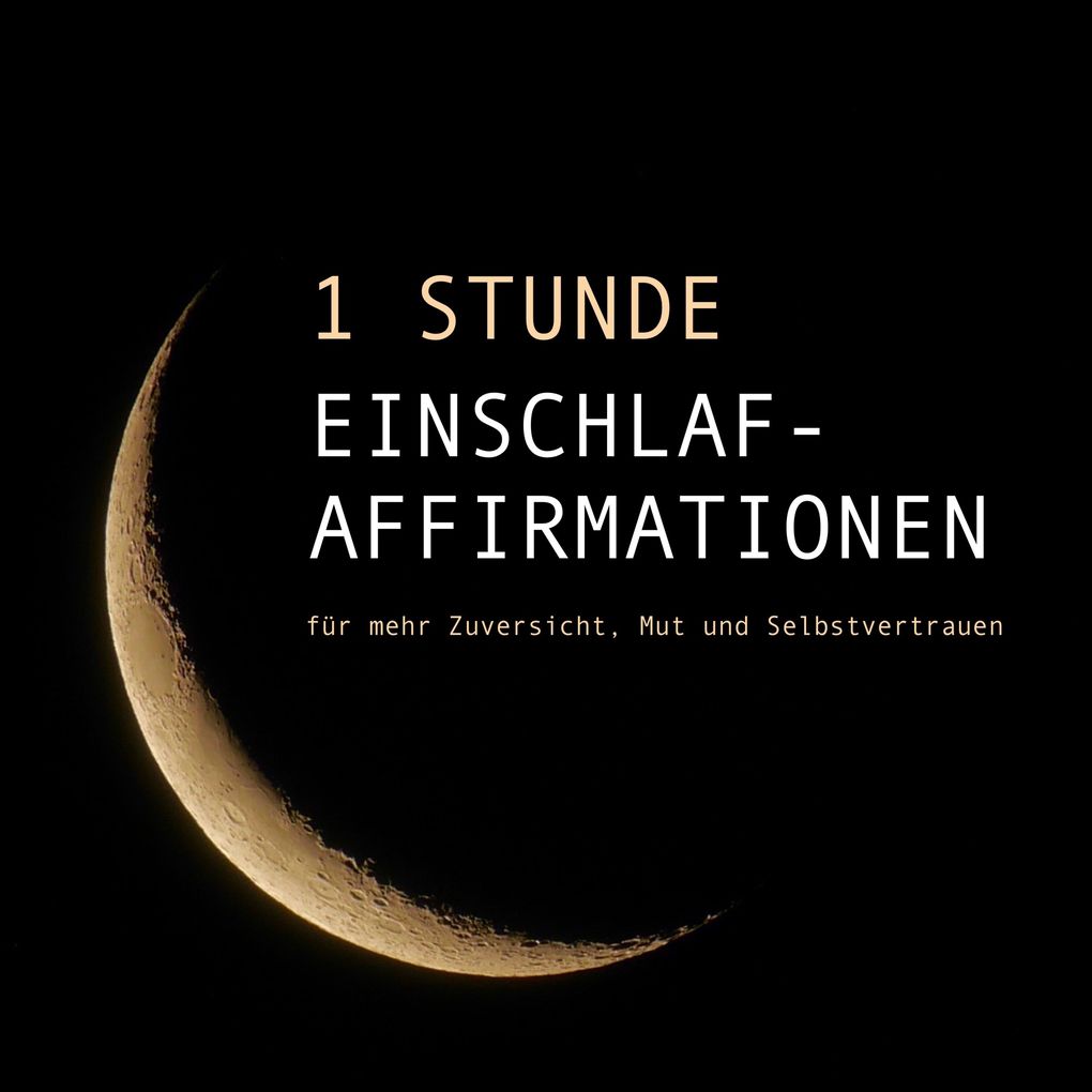 1 Stunde Einschlaf-Affirmationen für mehr Mut Zuversicht und Selbstvertrauen