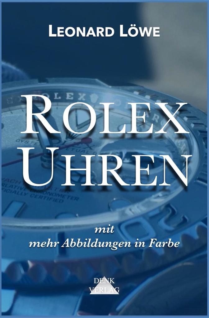 Rolex Uhren (mit mehr Abbildungen in Farbe)