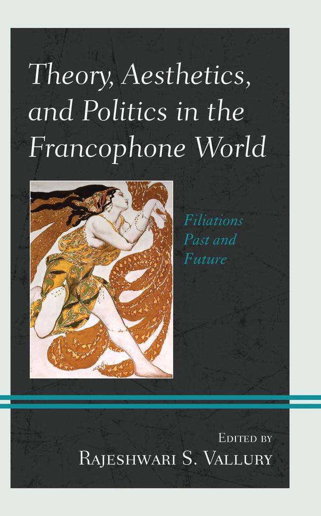 Theory Aesthetics and Politics in the Francophone World