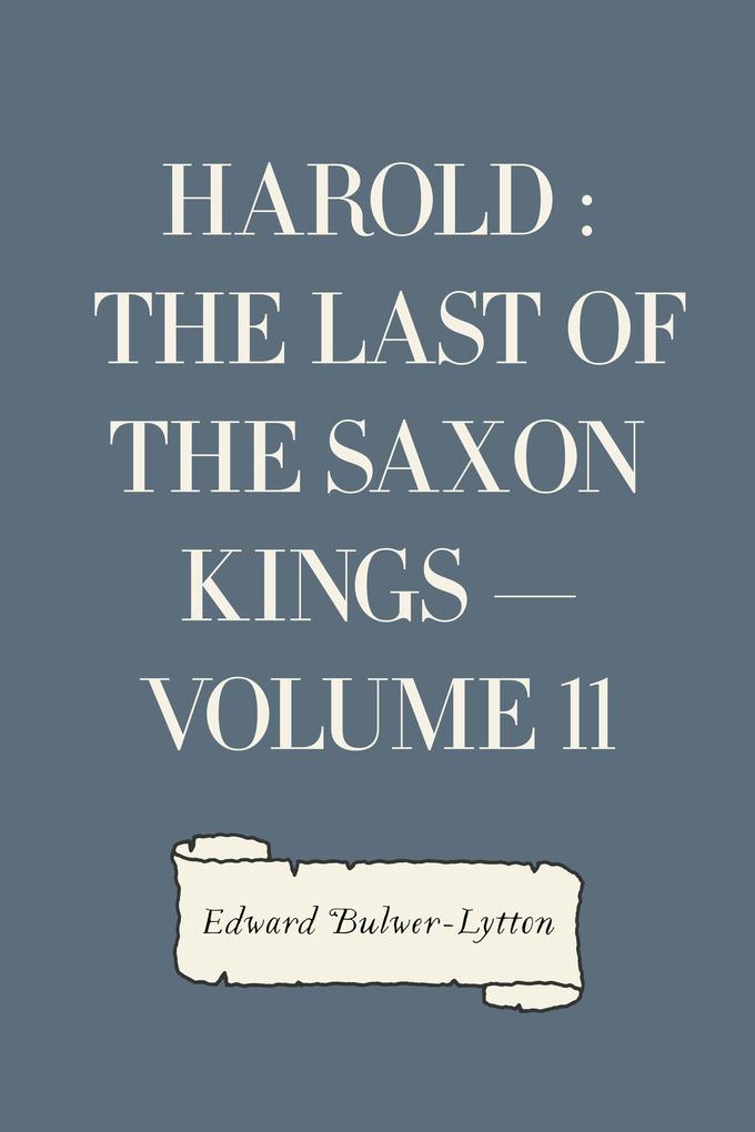 Harold : the Last of the Saxon Kings - Volume 11