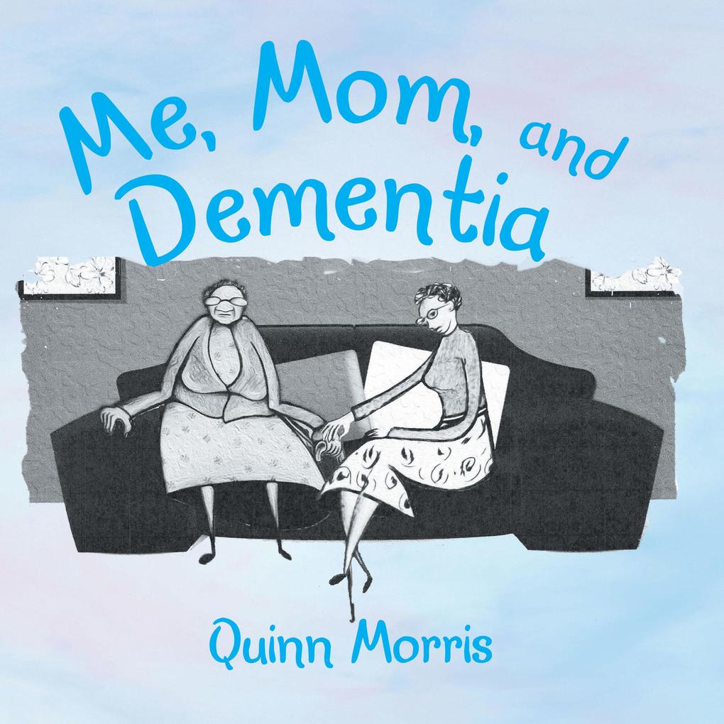 Me Mom and Dementia