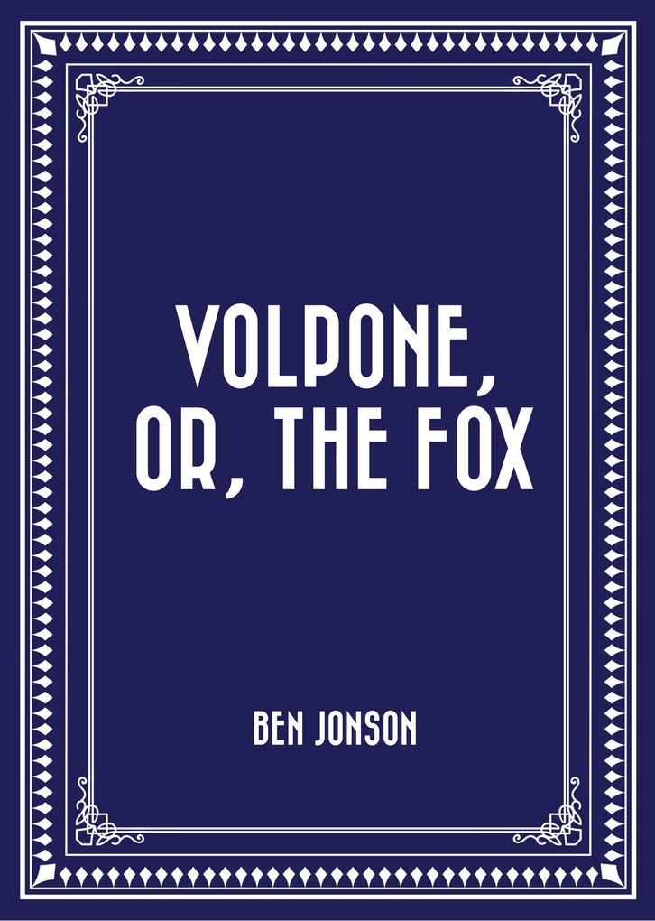 Volpone or The Fox
