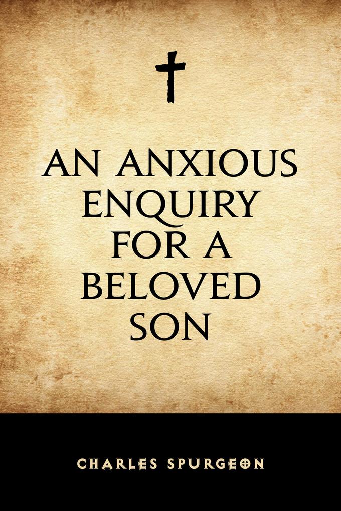 An Anxious Enquiry for a Beloved Son