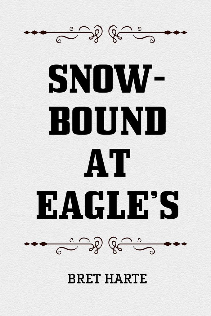 Snow-Bound at Eagle‘s