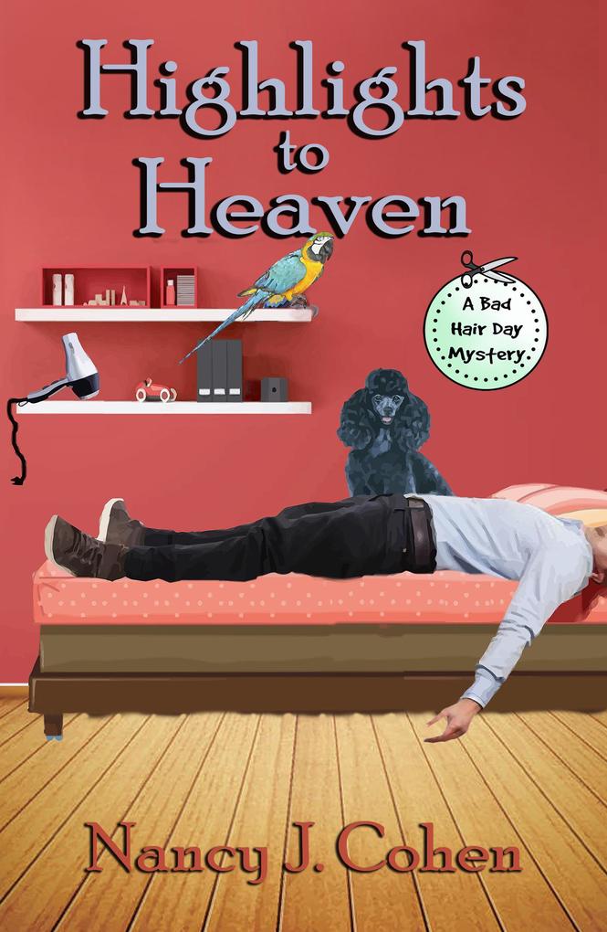 Highlights to Heaven (The Bad Hair Day Mysteries #5)