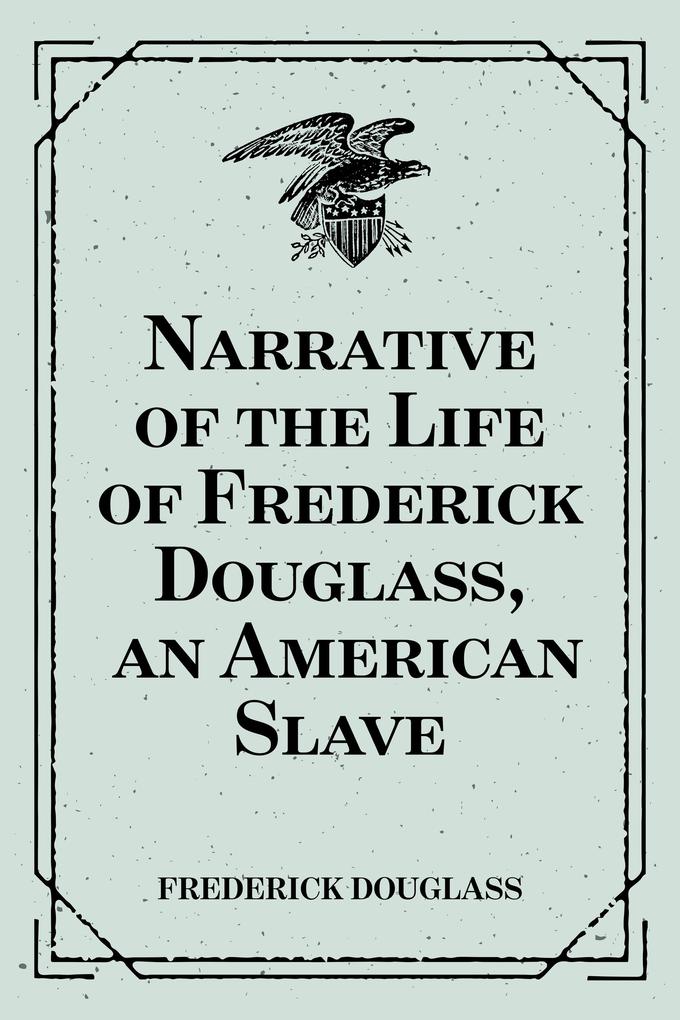 Narrative of the Life of Frederick Douglass an American Slave