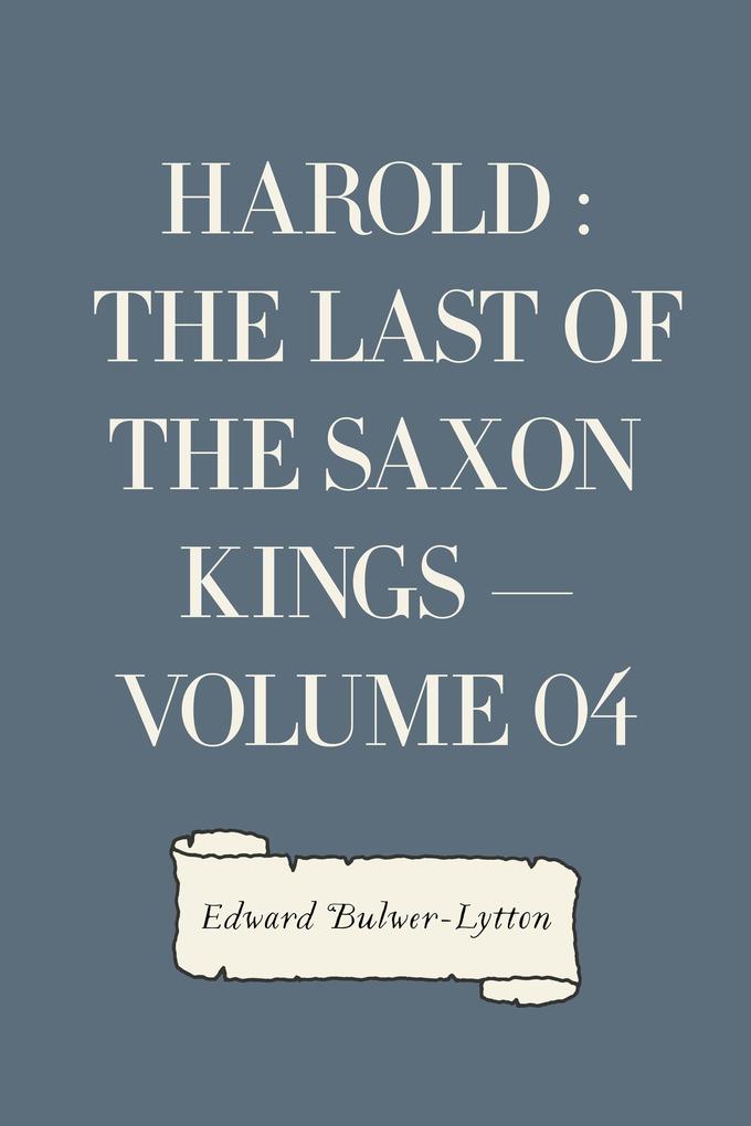 Harold : the Last of the Saxon Kings - Volume 04